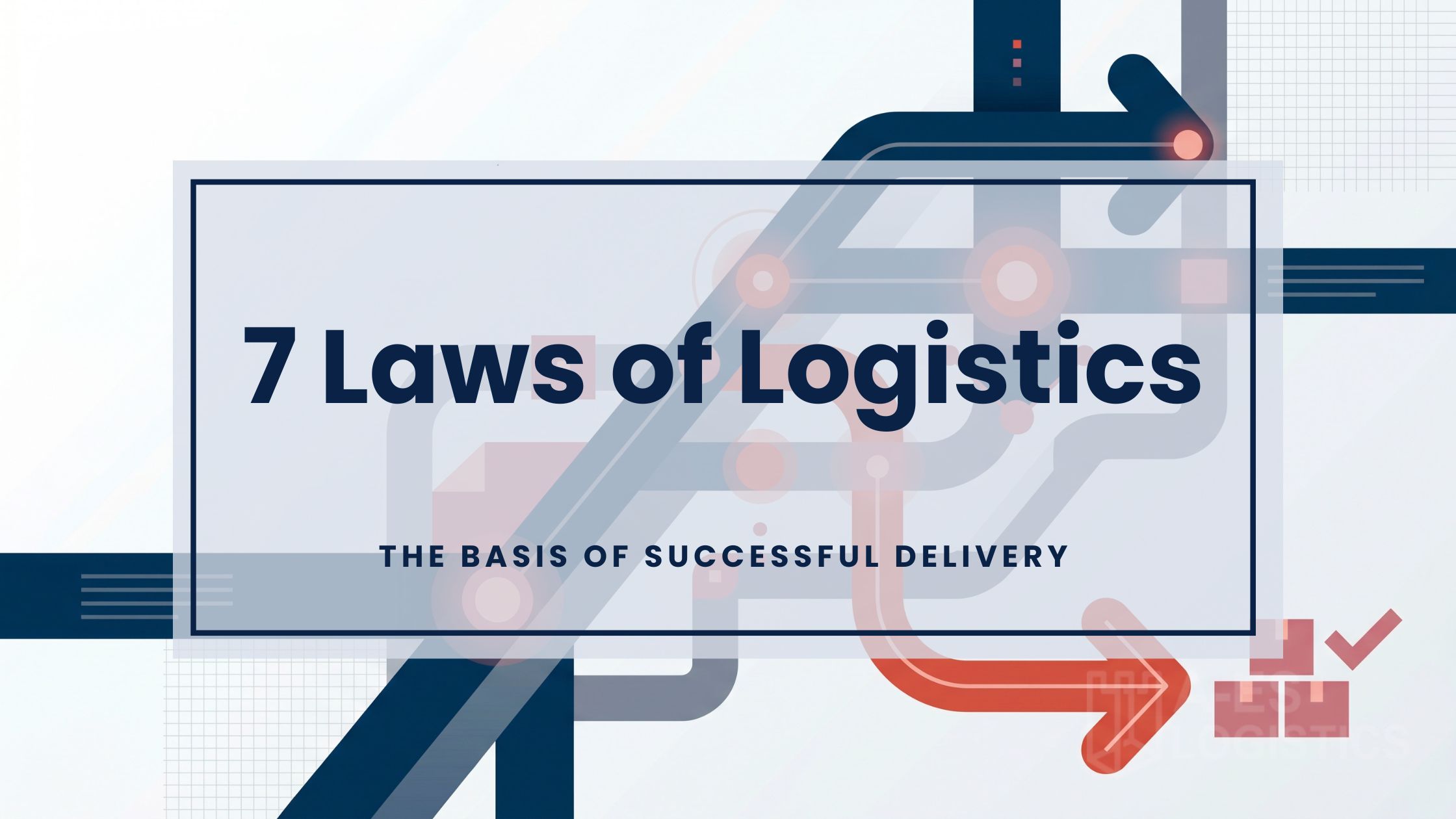 7 Laws of Logistics: The Basis of Successful Delivery