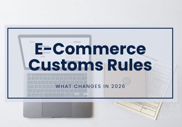 E-Commerce Customs Rules — What Changes in 2026