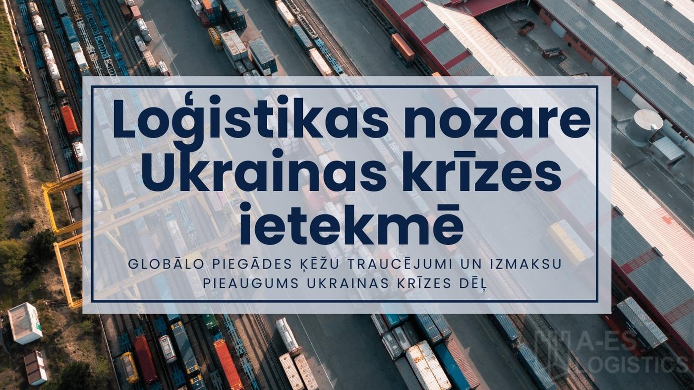 Loģistikas nozare Ukrainas krīzes ietekmē