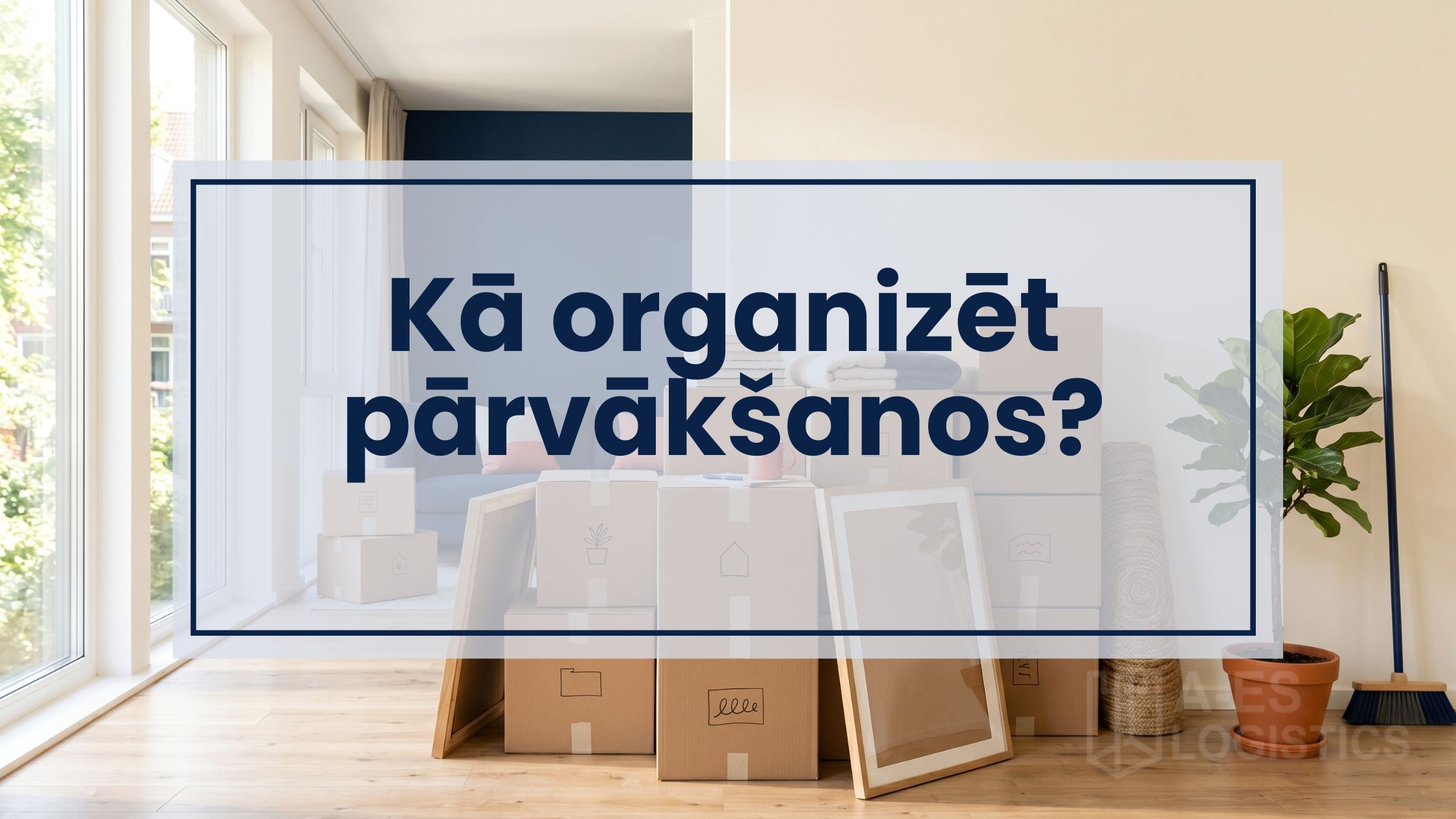 Kā organizēt pārvākšanos