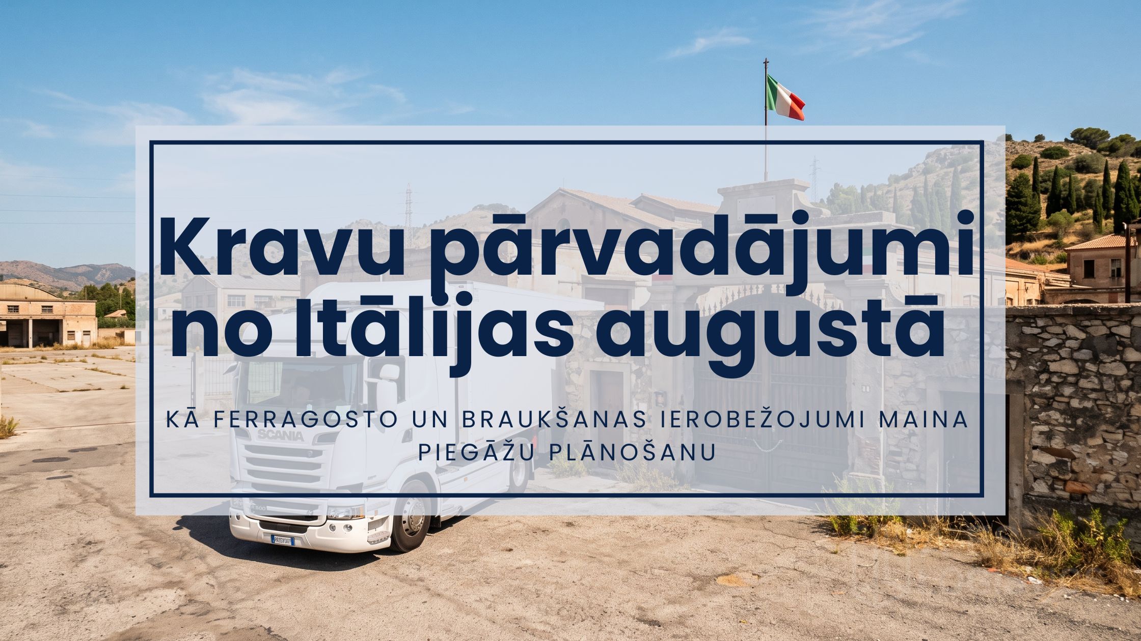 Kravu pārvadājumi no Itālijas augustā: kā Ferragosto maina piegāžu plānošanu